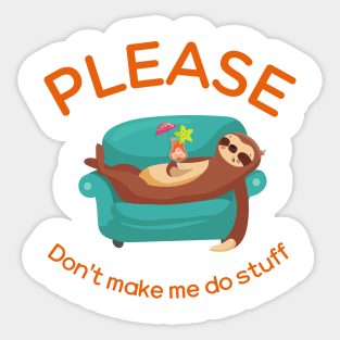 Please don't make me do stuff Sticker